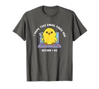 I Hope This Email Finds You Before I Do Funny Chick T-Shirt