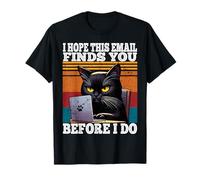 I Hope This Email Finds You Before I Do Funny IT Support T-Shirt