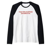 I Hope This Email Finds You Before I Do Funny Raglan Baseball Tee
