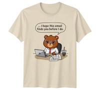 I Hope This Email Finds You Before I Do T-Shirt Office Bear Workplace Humor Gift for Him and Her