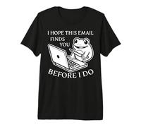 I Hope This Email Finds You Frog - Office Humor Introvert Premium T-Shirt