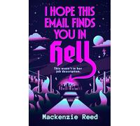 I Hope This Email Finds You in Hell: A chaotic and spicy paranormal romance, perfect for fans of BRIDE and ASSISTANT TO THE VILLAIN