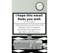 I Hope This Email Finds You Well...: 6x9, lined journal, notebook, diary, gift, Christmas, coworkers, friends