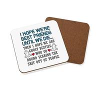 I Hope We are Best Friends Until We Die Coaster Drinks Mat