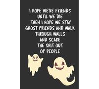 I Hope We're Friends Until We Die: Funny Gift For Besties