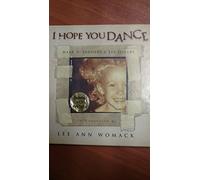 I Hope You Dance: Book & CD (Book & CD Written by Mark D. Sander and Tia Sillers) & (CD: Lee Ann Womack: Produced by Mark Wright and Randy Scruggs. Published by MCA Music Publishing) - 2000 Edition