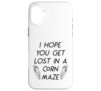I Hope You Get Lost In A Corn Maze Fall Halloween Funny Case for iPhone 16 Plus