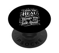 I Hope You Heal From The Things You Don't Talk About - PopSockets Adhesive PopGrip