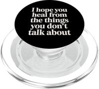 I Hope You Heal From The Things You Don't Talk About - PopSockets PopGrip for MagSafe