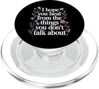 I Hope You Heal From The Things You Don't Talk About |- PopSockets PopGrip for MagSafe
