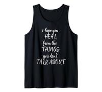 I Hope You Heal from The Things You Don't Talk About Tank Top