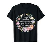I Hope You Heal from The Things You Don't Talk About - Value Graphic T-Shirt
