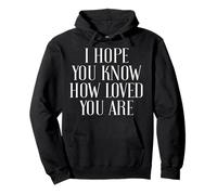I Hope You Know How Loved You Are Christian Inspirational Pullover Hoodie