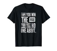 I Hope You Win The War You Tell No One About. By Yoraytees T-Shirt