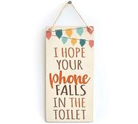 I Hope Your Phone Falls in The Toilet - Funny Bathroom Sign