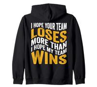 I Hope Your Team Loses More Than I Hope My Team Wins Zip Hoodie