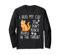 I Hug My Cat So I Don't Punch People in The Throat Cat Long Sleeve T-Shirt