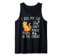 I Hug My Cat So I Don't Punch People in The Throat Cat Tank Top