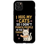 I Hug My Cats So I Don't Punch People in the Throat Case for iPhone 11 Pro Max
