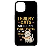 I Hug My Cats So I Don't Punch People in the Throat Case for iPhone 13