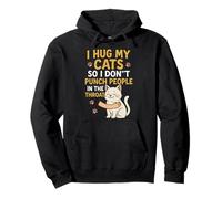 I Hug My Cats So I Don't Punch People in the Throat Pullover Hoodie