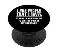 I hug people I hate that I know how big to dig the hole PopSockets Adhesive PopGrip