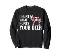I Hunt What Hunts Your Deer Coyote Hunting Sweatshirt