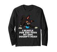 I Hustle For The Toys My Dog Doesnt Need Puppy Pup Owner Long Sleeve T-Shirt