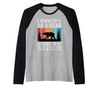 I Identify As A Bear I Hibernate And Eat That Is All I Do Raglan Baseball Tee