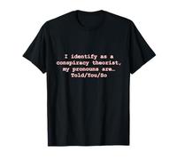 i identify as a conspiracy theorist my pronouns told you so T-Shirt
