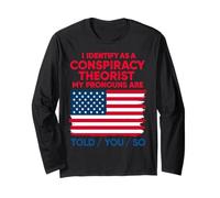 I Identify As a Conspiracy Theorist Pronouns are Told You So Long Sleeve T-Shirt