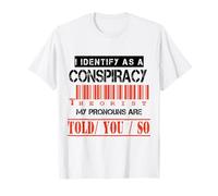 I Identify as A conspiracy Theorist Republican Right Wing T-Shirt