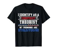 I Identify As A Conspiracy Theorist T Shirt, Funny Political T-Shirt