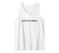 I Identify As A Problem Distressed Text Funny Sarcastic Tank Top