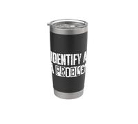 I Identify As A Problem Funny Sarcastic Quote Stainless Steel Insulated Tumbler