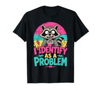I Identify As A Problem - Funny Sarcastic Raccoon Value Graphic T-Shirt