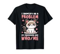 I Identify AS A Problem WHO/ME CAT Humor T-Shirt