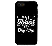 I Identify as a Threat My Pronouns Are Try/Me Case for iPhone SE (2020) / 7 / 8