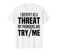 I Identify As A Threat My Pronouns are Try Me Funny Value Graphic T-Shirt, Men, White, M