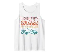 I Identify as a Threat My Pronouns Are Try/Me Tank Top
