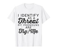 I Identify as a Threat My Pronouns are Try/Me Value Graphic T-Shirt