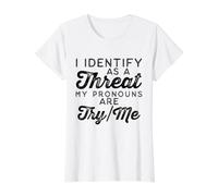 I Identify as a Threat My Pronouns are Try/Me Value Graphic T-Shirt