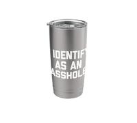 I Identify As an Asshole - Funny Saying Sarcastic Novelty Stainless Steel Insulated Tumbler