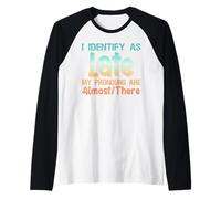 I Identify As Late My Pronouns are Almost There Raglan Baseball Tee