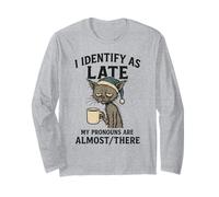 I Identify As Late My Pronouns are Almost There, Tired Cat Long Sleeve T-Shirt