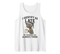 I Identify As Late My Pronouns are Almost There, Tired Cat Tank Top