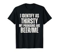 I Identify As Thirsty My Pronouns are Beer Me T-Shirt
