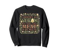 I Identify As Vegan Funny Love meat in my mouth Vegetarian Sweatshirt