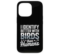 I Identify Better With Birds Than Humans Birdwatcher Case for iPhone 13 Pro
