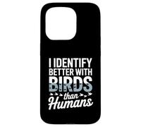 I Identify Better With Birds Than Humans Birdwatcher Case for iPhone 15 Pro